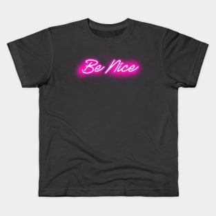 Be Nice (Pink Neon Light) Kids T-Shirt